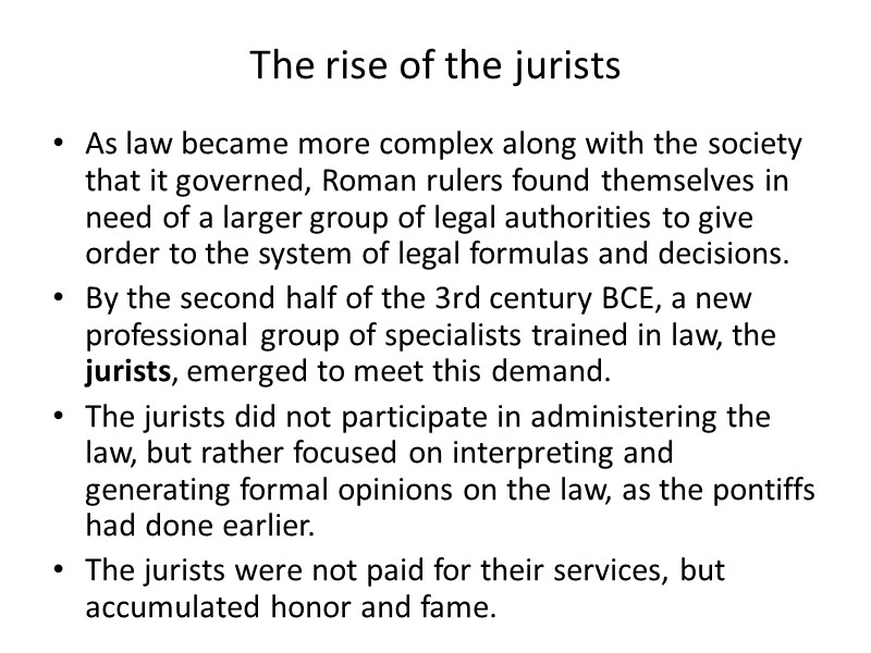 The rise of the jurists As law became more complex along with the society
